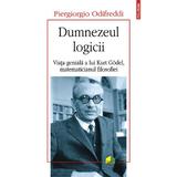 Dumnezeul logicii. Viata geniala a lui Kurt Godel, matematicianul filosofiei - Odifreddi Piergiorgio, editura Polirom