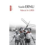 Nascut in URSS - Vasile Ernu, editura Polirom