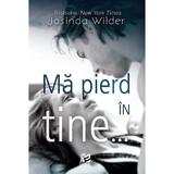 Ma pierd in tine... - Jasinda Wilder, editura Epica