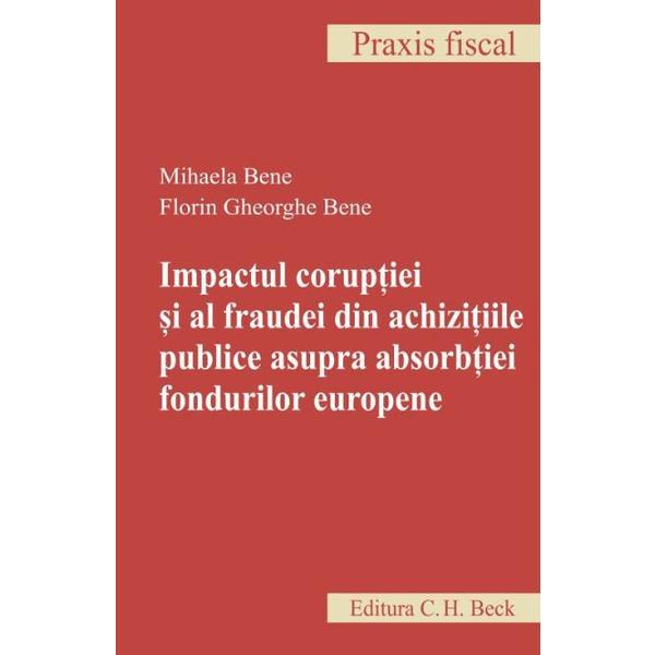 Impactul coruptiei si al fraudei din achizitiile publice asupra absorbtiei fondurilor europene, editura C.h. Beck