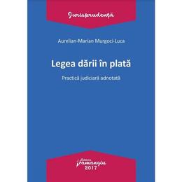 Legea darii in plata - Aurelian-Marian Murgoci-Luca, editura Hamangiu