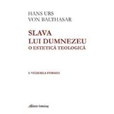 Slava lui Dumnezeu. O estetica teologica Vol.1 - Hans Urs von Balthasar