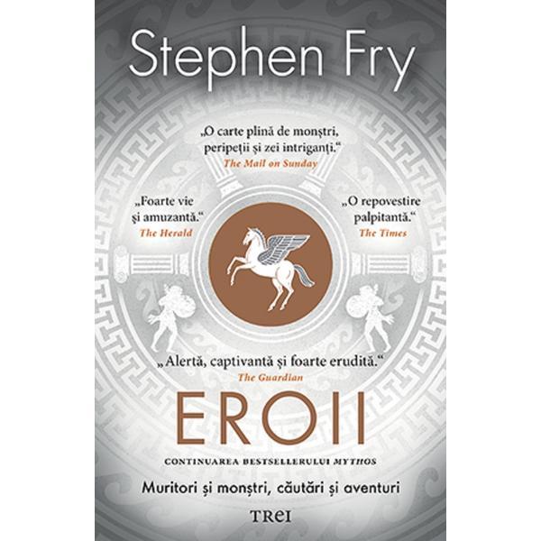 Eroii. muritori si monstri, cautari si aventuri - stephen fry
