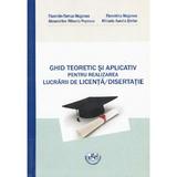 Ghid teoretic si aplicativ pentru realizarea lucrarii de licenta, disertatie - Florentin-Remus Mogonea, editura Universitaria Craiova