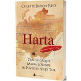 Harta cum sa gasesti magia si sensul in povestea vietii tale, ed.2 - colette baron-reid