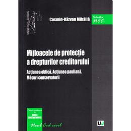 Mijloacele de protectie a drepturilor creditorului - cosmin-razvan mihaila, editura universul juridic