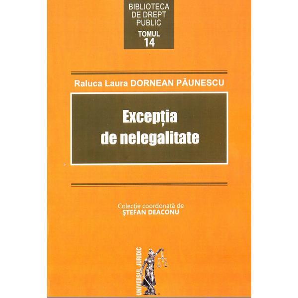 Exceptia de nelegalitate - Raluca Laura Dornean Paunescu, editura Universul Juridic