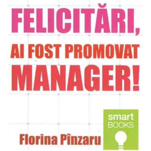 Felicitari, ai fost promovat manager! - Florina Pinzaru, editura Tritonic