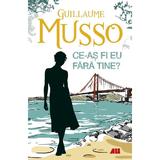 Ce-as fi eu fara tine? - Guillaume Musso, editura All