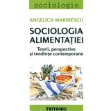 Sociologia alimentatiei - Angelica Marinescu, editura Tritonic