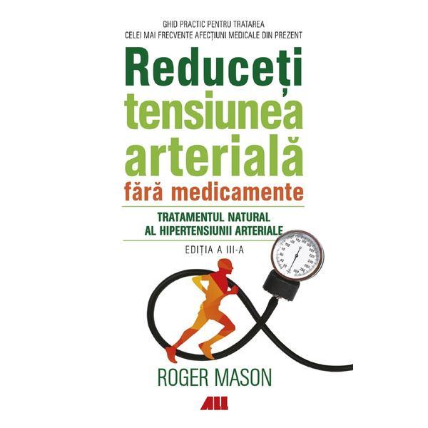 Reduceti tensiunea arteriala fara medicamente - Roger Mason, editura All