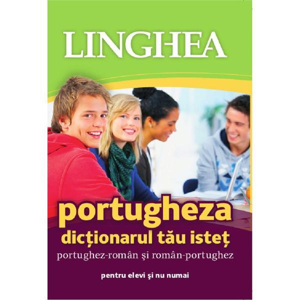 Portugheza. Dictionarul tau istet portughez-roman, roman-portughez, editura Linghea