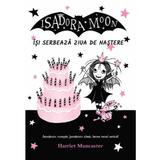 Isadora Moon isi serbeaza ziua de nastere - Harriet Muncaster, editura Curtea Veche
