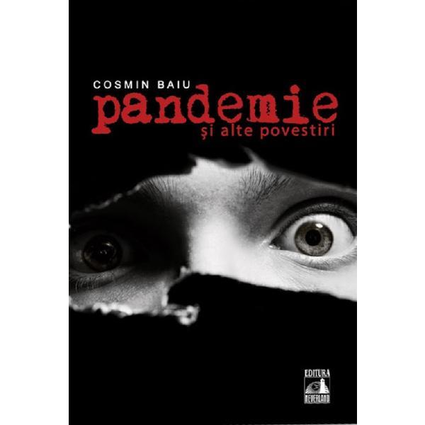Pandemie si alte povestiri - cosmin baiu, editura neverland