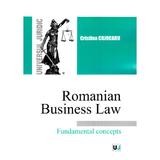 Romanian Busines Law. Fundamental Concepts - Cristina Cojocaru, editura Universul Juridic