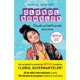 Clubul bonelor. Claudia si telefoanele anonime - Ann M. Martin, editura Litera