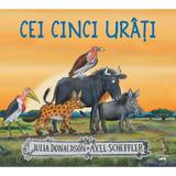 Cei cinci urati - Julia Donaldson, Axel Scheffler, editura Litera