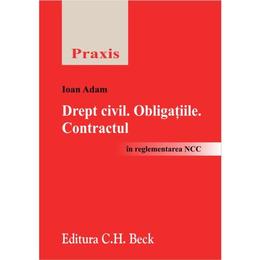 Drept civil. obligatiile. contractul - ioan adam, editura c.h. beck