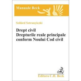 Drept civil. drepturile reale principale conform noului cod civil - szilard sztranyiczki, editura c.h. beck