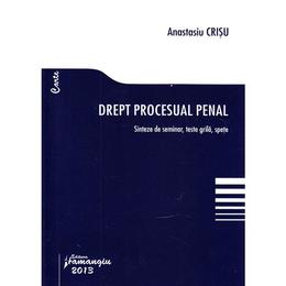 Drept procesual penal. sinteze de seminar, teste grila, spete - anastasiu crisu, editura hamangiu