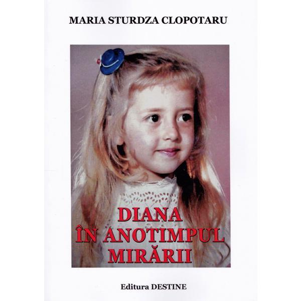 Diana in anotimpul iubirii - Maria Sturdza Clopotaru, editura Destine