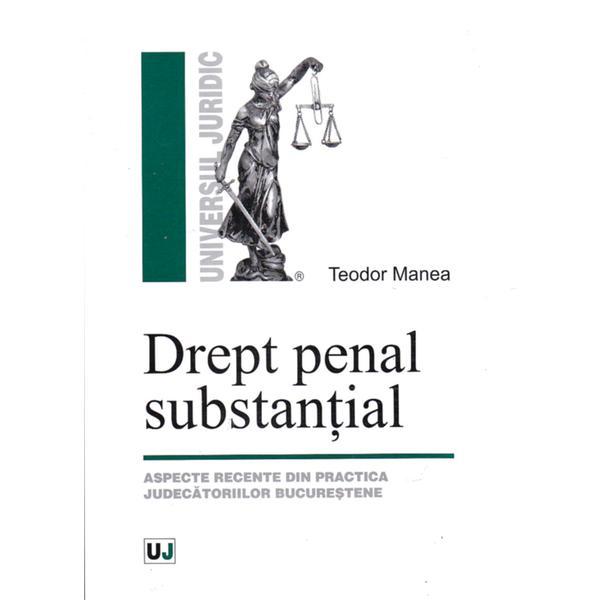 Drept penal substantial - Teodor Manea, editura Universul Juridic