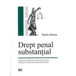 Drept penal substantial - teodor manea, editura universul juridic