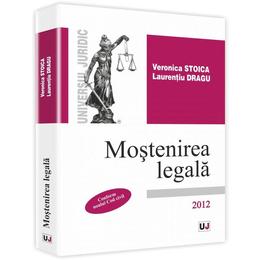 Mostenirea legala in noul cod civil - veronica stoica, laurentiu dragu, editura universul juridic