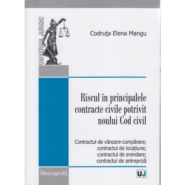 Riscul in principalele contracte civile potrivit noului cod civil - codruta elena mangu, editura universul juridic