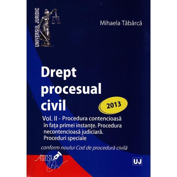 Drept procesual civil vol.2: Proceduri ed. 2013 - Mihaela Tabarca, editura Universul Juridic