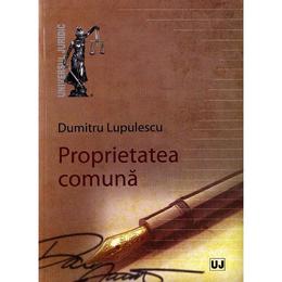 Proprietatea comuna - dumitru lupulescu, editura universul juridic