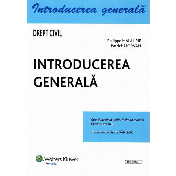 Drept civil. introducerea generala - philippe malaurie, patrick morvan, editura wolters kluwer