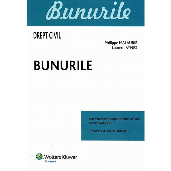 Drept Civil. Bunurile - Philippe Malaurie, Laurent Aynes, editura Wolters Kluwer