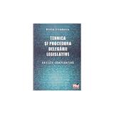 Tehnica si procedura delegarii legislative. Analiza comparativa - Otilia Giredariu, editura Universul Juridic