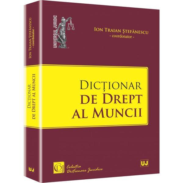Dictionar de drept al muncii - ion traian stefanescu, editura universul juridic