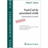 Noul Cod De Procedura Civila. Jurisprudenta Rezumata - Mihail C. Barbu, editura C.h. Beck