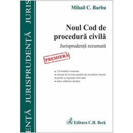 Noul cod de procedura civila. jurisprudenta rezumata - mihail c. barbu, editura c.h. beck