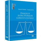 Dialogul Judecatorilor Constitutionali - Tudorel Toader, Marieta Safta, editura Universul Juridic