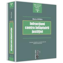 Infractiuni contra infaptuirii justitiei - maria oprea, editura universul juridic