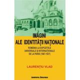 Imagini Ale Identitatii Nationale - Laurentiu Vlad, editura Institutul European