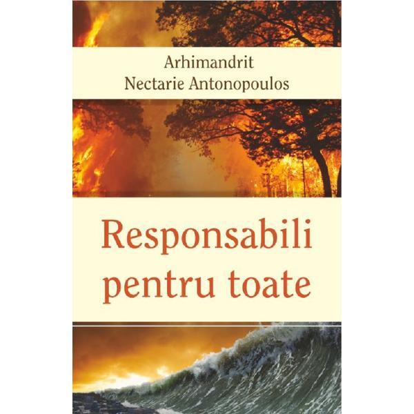 Responsabili pentru toate - Arhimandrit Nectarie Antonopoulos, editura Egumenita