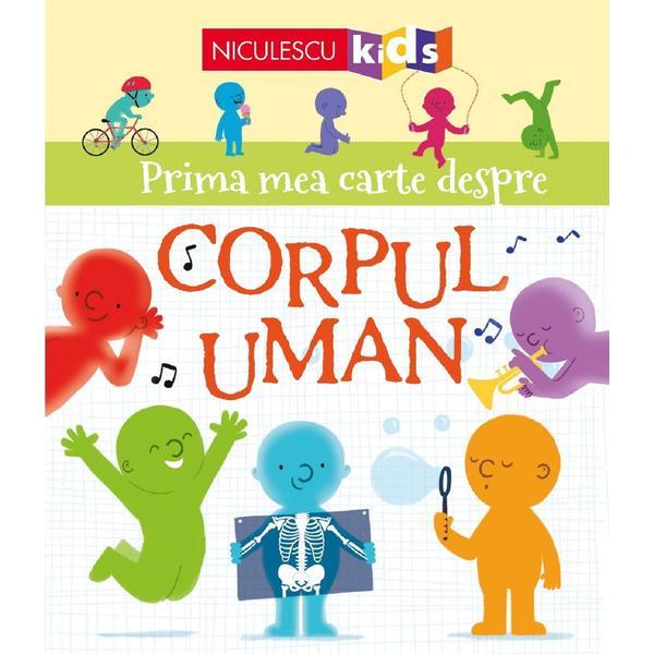Prima mea carte despre corpul uman - matthew oldham, tony neal, editura niculescu