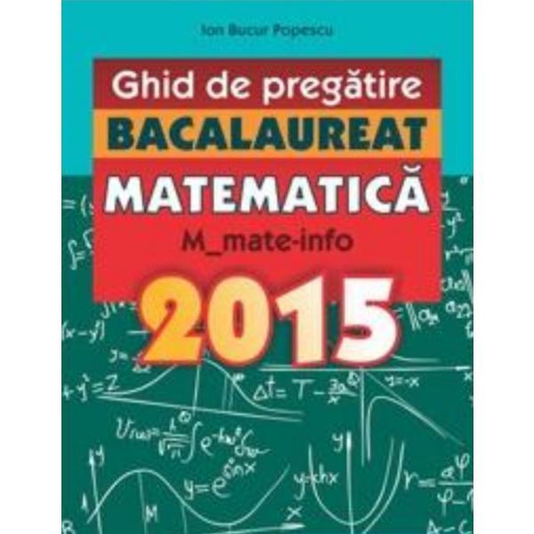 Bacalaureat 2015 matematica m1 mate-info ghid de pregatire - Ion Bucur Popescu, editura Carminis
