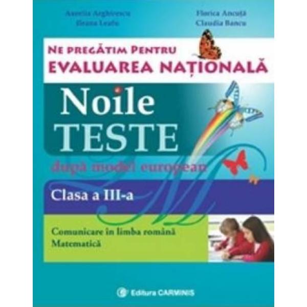 evaluare-nationala-clasa-3-limba-romana-matematica-noile-teste-dupa-model-european-aurelia-arghire-editura-carminis-1.jpg