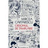 Creionul de tamplarie - Mircea Cartarescu, editura Humanitas