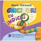Ghicitori cu indicii - Maria Chirtoaca, editura Carminis