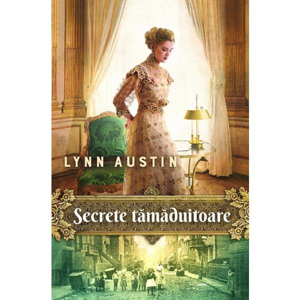 Secrete tamaduitoare - Lynn Austin, editura Casa Cartii