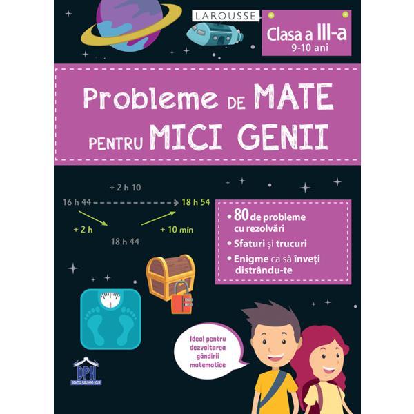 Probleme de mate pentru mici genii. Larousse - Clasa 3, editura Didactica Publishing House