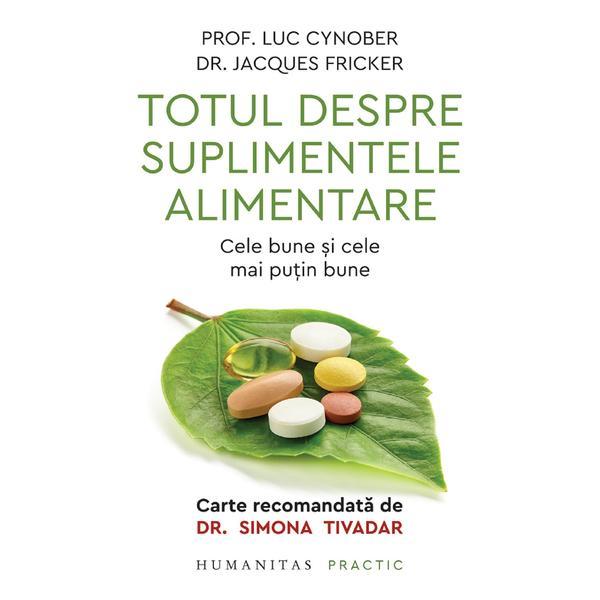 Totul despre suplimentele alimentare - Luc Cynober, Jacques Fricker, editura Humanitas