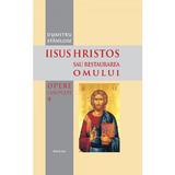 Iisus Hristos sau restaurarea omului - Dumitru Staniloae, editura Basilica